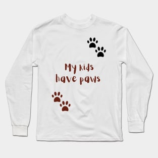 My Kids Have Paws Long Sleeve T-Shirt